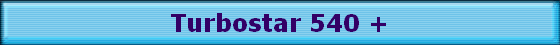 Turbostar 540 +